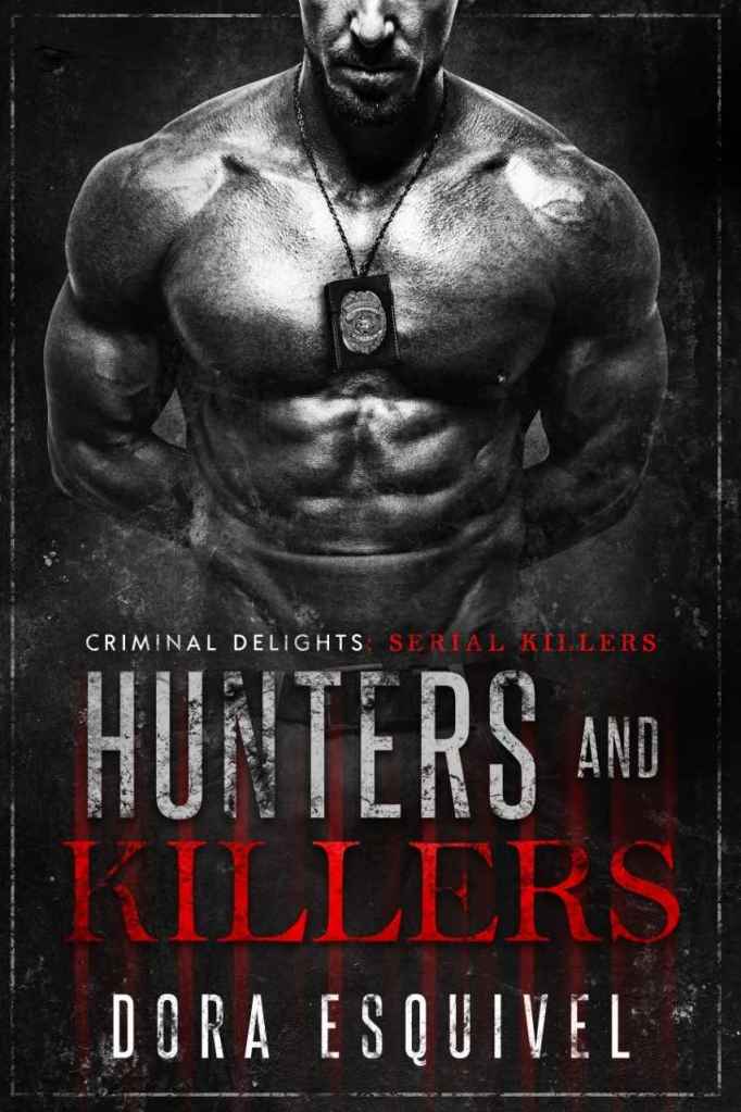 The Beast - Hunters and Killers - Criminal Delights Serial Killers by Dora Esquivel