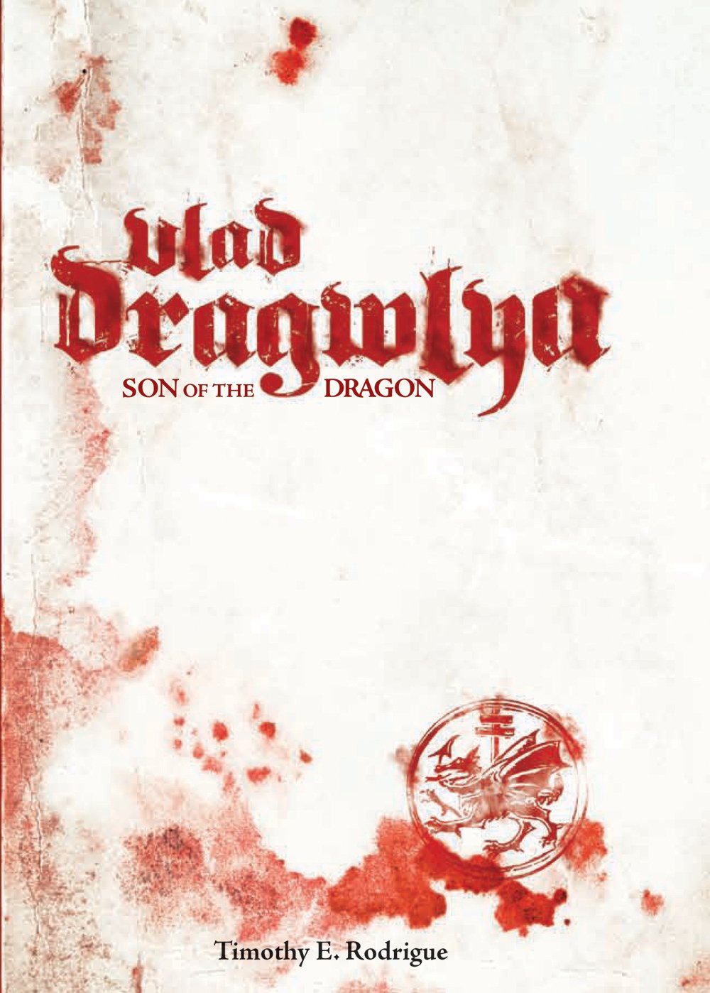 Vlad Dragwlya: Son of the Dragon by Timothy E. Rodrigue
